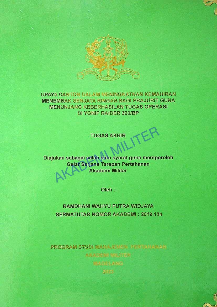 UPAYA DANTON DALAM MENINGKATKAN KEMAHIRAN MENEMBAK SENJATA RINGAN BAGI PRAJURIT GUNA MENUNJANG KEBERHASILAN TUGAS OPERASI DI YONIF RAIDER 323/BP